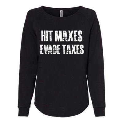 Hit Maxes Evade Taxes Funny Gym Fitness Retro Workout Cool Gift Womens California Wash Sweatshirt