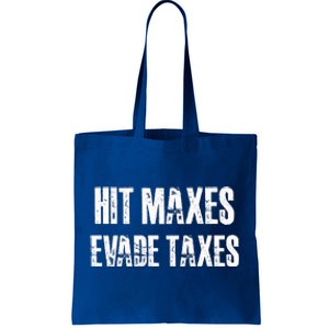 Hit Maxes Evade Taxes Funny Gym Fitness Retro Workout Cool Gift Tote Bag