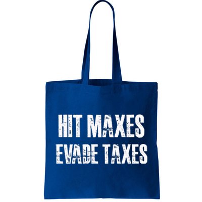 Hit Maxes Evade Taxes Funny Gym Fitness Retro Workout Cool Gift Tote Bag