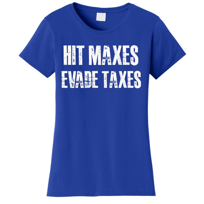 Hit Maxes Evade Taxes Funny Gym Fitness Retro Workout Cool Gift Women's T-Shirt