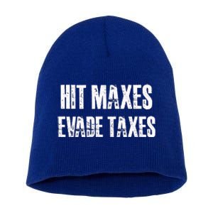 Hit Maxes Evade Taxes Funny Gym Fitness Retro Workout Cool Gift Short Acrylic Beanie