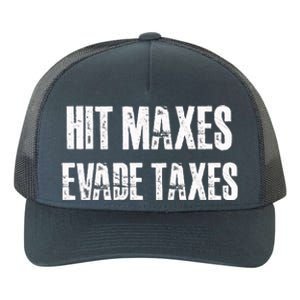 Hit Maxes Evade Taxes Funny Gym Fitness Retro Workout Cool Gift Yupoong Adult 5-Panel Trucker Hat