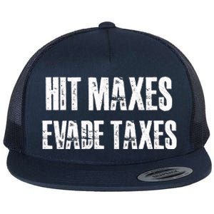 Hit Maxes Evade Taxes Funny Gym Fitness Retro Workout Cool Gift Flat Bill Trucker Hat