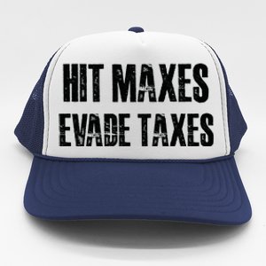 Hit Maxes Evade Taxes Funny Gym Fitness Retro Workout Cool Gift Trucker Hat