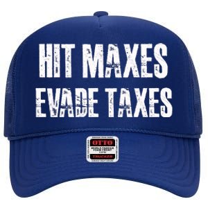 Hit Maxes Evade Taxes Funny Gym Fitness Retro Workout Cool Gift High Crown Mesh Back Trucker Hat