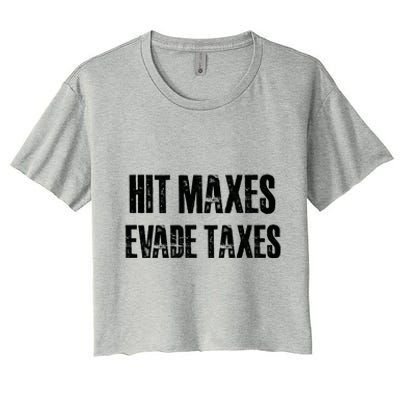 Hit Maxes Evade Taxes Funny Gym Fitness Retro Workout Cool Gift Women's Crop Top Tee