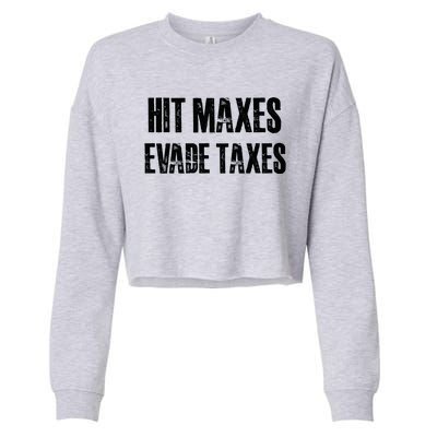 Hit Maxes Evade Taxes Funny Gym Fitness Retro Workout Cool Gift Cropped Pullover Crew