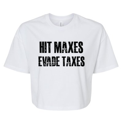 Hit Maxes Evade Taxes Funny Gym Fitness Retro Workout Cool Gift Bella+Canvas Jersey Crop Tee