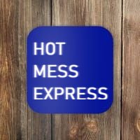 Hot Mess Express Mom Life Dad Life Gift Coaster