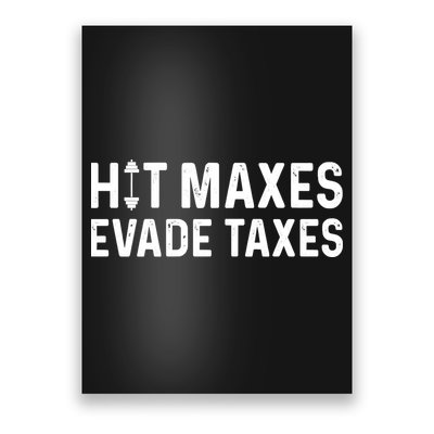 Hit Maxes Evade Taxes Gym Bodybuilding Poster