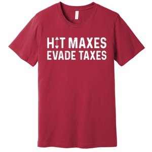 Hit Maxes Evade Taxes Gym Bodybuilding Premium T-Shirt