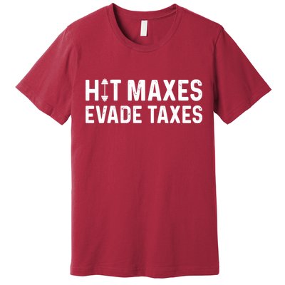 Hit Maxes Evade Taxes Gym Bodybuilding Premium T-Shirt