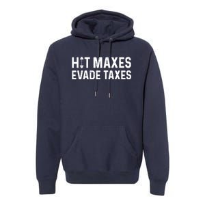 Hit Maxes Evade Taxes Gym Bodybuilding Premium Hoodie