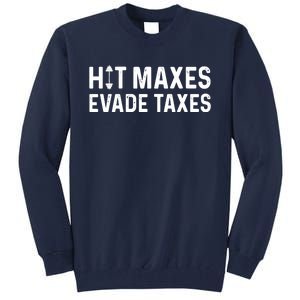 Hit Maxes Evade Taxes Gym Bodybuilding Tall Sweatshirt