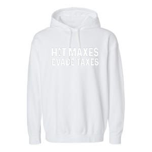 Hit Maxes Evade Taxes Gym Bodybuilding Garment-Dyed Fleece Hoodie