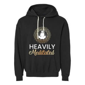 Heavily Meditated Funny Yoga Peace Summer Namaste Gift Garment-Dyed Fleece Hoodie