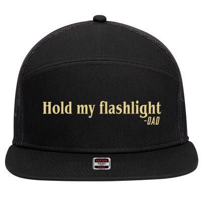 Hold My Flashlight Dad Said Father Proud 7 Panel Mesh Trucker Snapback Hat