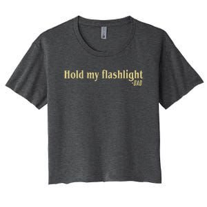 Hold My Flashlight Dad Said Father Proud Women's Crop Top Tee