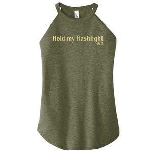 Hold My Flashlight Dad Said Father Proud Women's Perfect Tri Rocker Tank