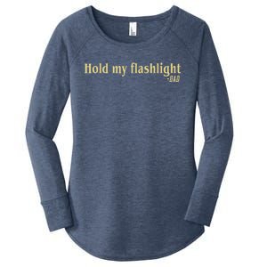 Hold My Flashlight Dad Said Father Proud Women's Perfect Tri Tunic Long Sleeve Shirt