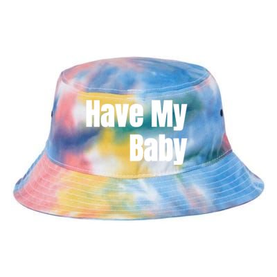 Have My Flirt Bro Frat College Mom Daddy Funny Cute Gag Gift Tie Dye Newport Bucket Hat