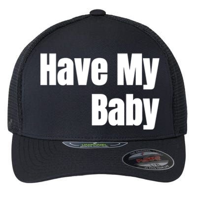 Have My Flirt Bro Frat College Mom Daddy Funny Cute Gag Gift Flexfit Unipanel Trucker Cap