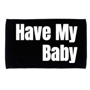 Have My Flirt Bro Frat College Mom Daddy Funny Cute Gag Gift Microfiber Hand Towel