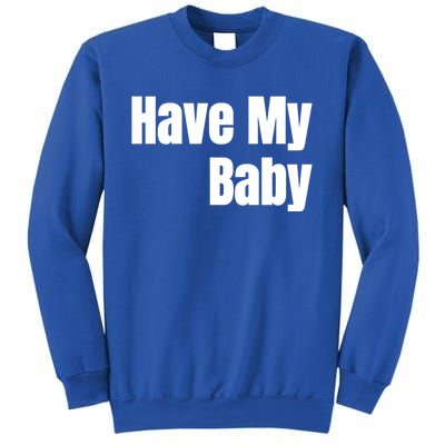 Have My Flirt Bro Frat College Mom Daddy Funny Cute Gag Gift Sweatshirt