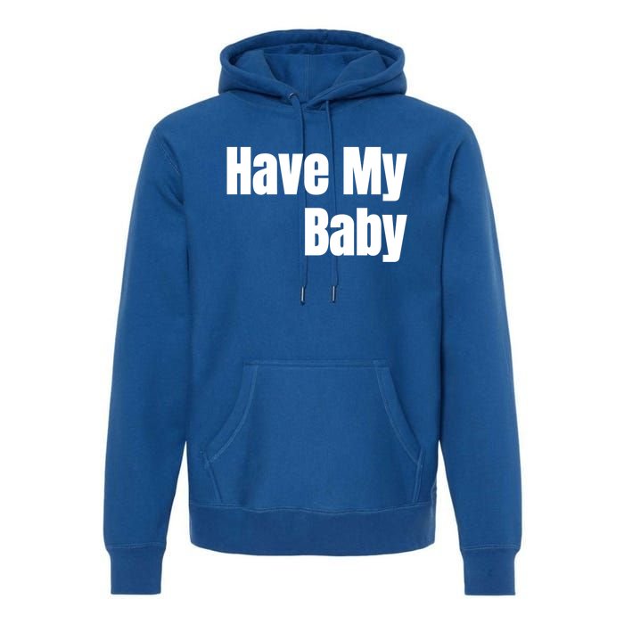 Have My Flirt Bro Frat College Mom Daddy Funny Cute Gag Gift Premium Hoodie