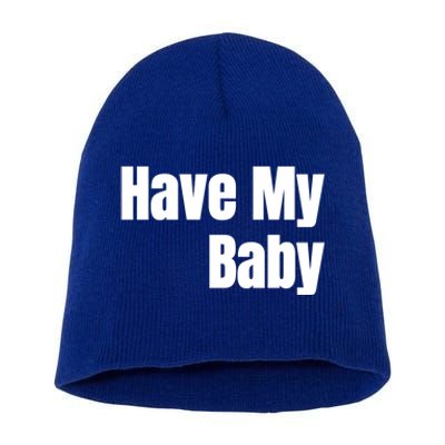 Have My Flirt Bro Frat College Mom Daddy Funny Cute Gag Gift Short Acrylic Beanie