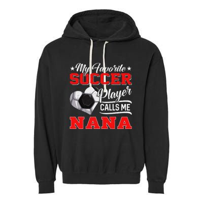 Heart My Favorite Soccer Player Calls Me Nana Garment-Dyed Fleece Hoodie