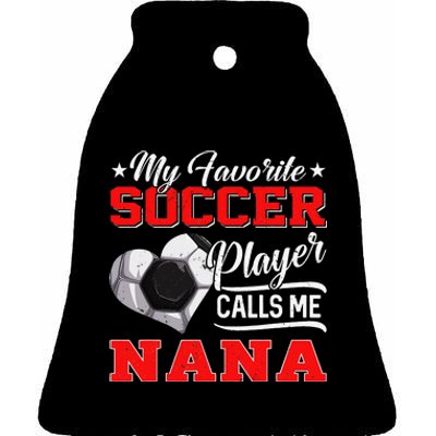 Heart My Favorite Soccer Player Calls Me Nana Ceramic Bell Ornament