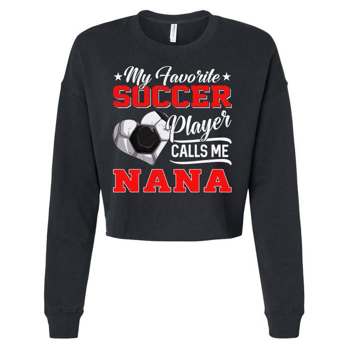 Heart My Favorite Soccer Player Calls Me Nana Cropped Pullover Crew