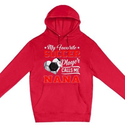 Heart My Favorite Soccer Player Calls Me Nana Premium Pullover Hoodie