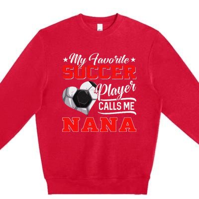 Heart My Favorite Soccer Player Calls Me Nana Premium Crewneck Sweatshirt