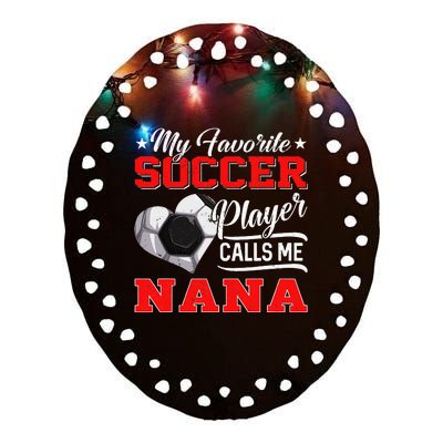 Heart My Favorite Soccer Player Calls Me Nana Ceramic Oval Ornament