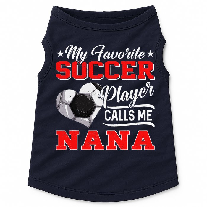 Heart My Favorite Soccer Player Calls Me Nana Doggie Tank