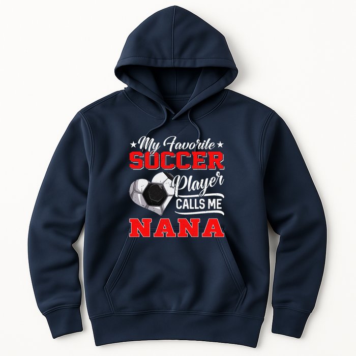 Heart My Favorite Soccer Player Calls Me Nana Hoodie