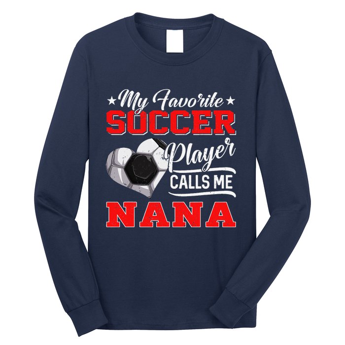 Heart My Favorite Soccer Player Calls Me Nana Long Sleeve Shirt