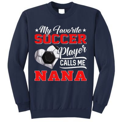 Heart My Favorite Soccer Player Calls Me Nana Sweatshirt