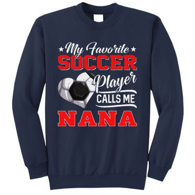 Heart My Favorite Soccer Player Calls Me Nana Sweatshirt