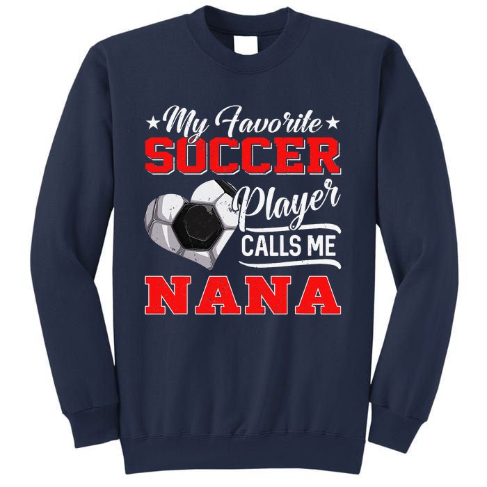 Heart My Favorite Soccer Player Calls Me Nana Sweatshirt