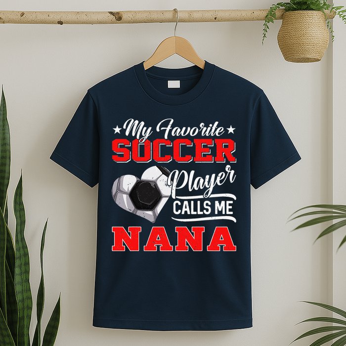 Heart My Favorite Soccer Player Calls Me Nana T-Shirt