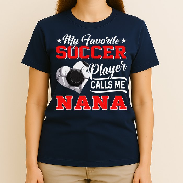 Heart My Favorite Soccer Player Calls Me Nana T-Shirt