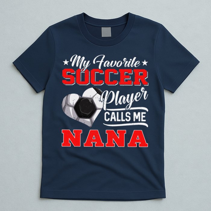 Heart My Favorite Soccer Player Calls Me Nana T-Shirt