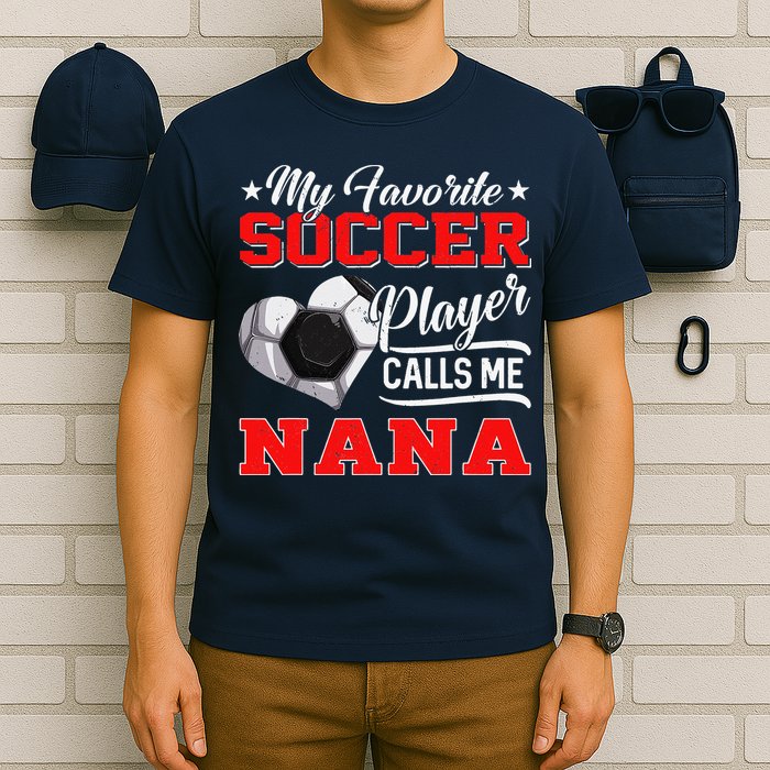 Heart My Favorite Soccer Player Calls Me Nana T-Shirt