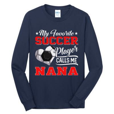 Heart My Favorite Soccer Player Calls Me Nana Tall Long Sleeve T-Shirt