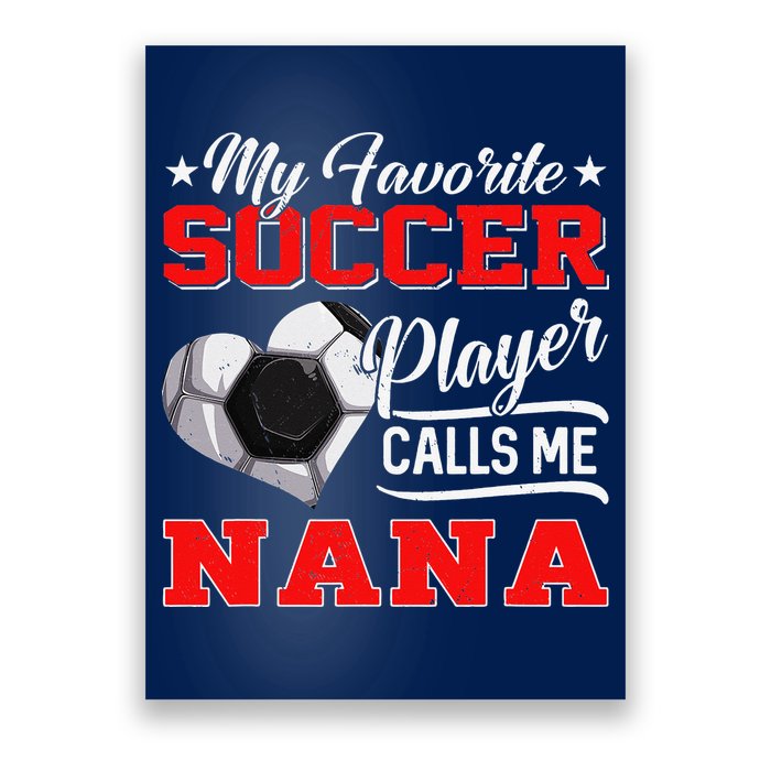 Heart My Favorite Soccer Player Calls Me Nana Poster