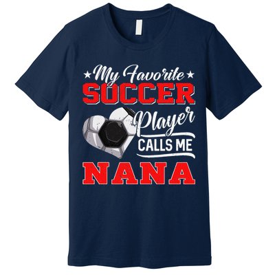 Heart My Favorite Soccer Player Calls Me Nana Premium T-Shirt