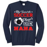 Heart My Favorite Soccer Player Calls Me Nana Tall Sweatshirt